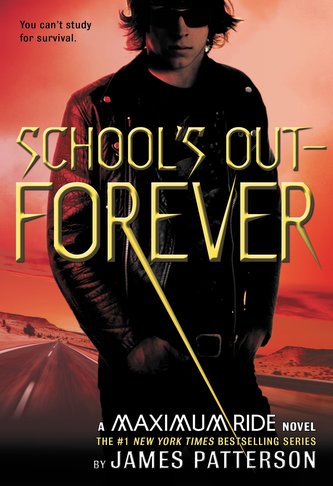 School's Out--Forever: A Maximum Ride Novel