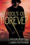 School's Out--Forever: A Maximum Ride Novel