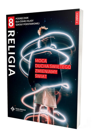 Religia 8 Podręcznik z ćwiczeniami Część 1 Religia 8 Podręcznik z ćwiczeniami Część 1