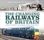 The Changing Railways of Britain