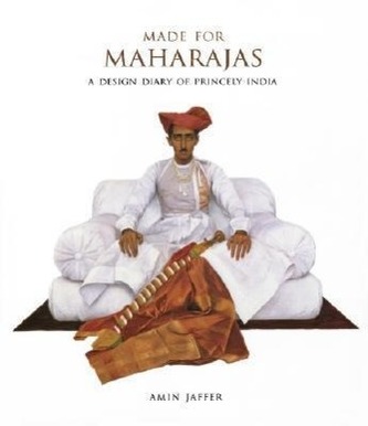 Made for Maharajas: A Design Diary of Princely India