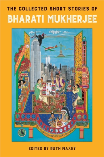 The Collected Short Stories of Bharati Mukherjee