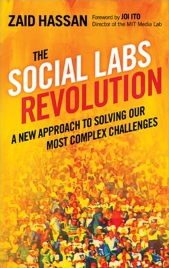 The Social Labs Revolution: A New Approach to Solving our Most Complex Challenges