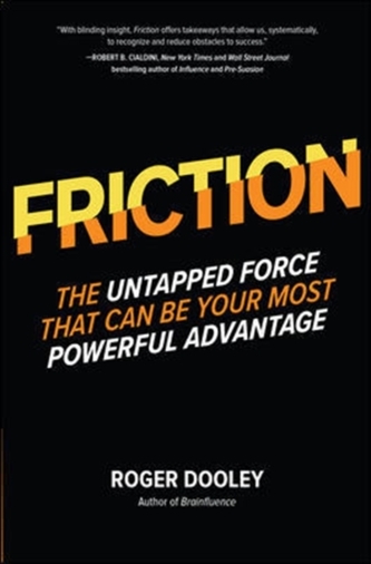 FRICTION-The Untapped Force That Can Be Your Most Powerful Advantage