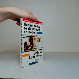 Hodné holky se dostanou do nebe, zlobivé kam chtějí