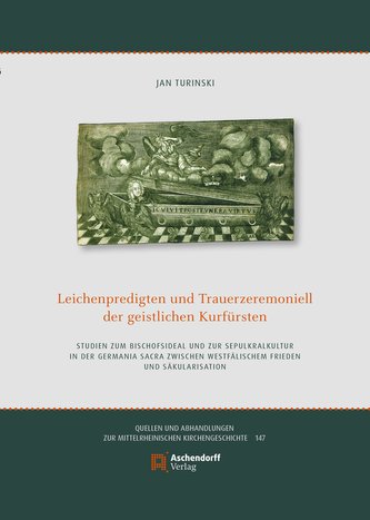 Leichenpredigten und Trauerzeremoniell der geistlichen Kurfürsten