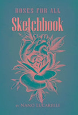 Roses for All Sketchbook: Tattoo Designs