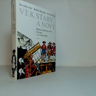 Věk starý a nový - Dějiny, kultura, život Evropy v 17. a 18. století