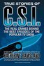 True Stories of C.S.I.: The Real Crimes Behind the Best Episodes of the Popular TV Show