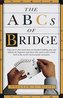 The ABCs of Bridge: Clear, Up-To-Date Instruction on Standard Bidding, Play and Defense for Beginners and Those Who Want to Take