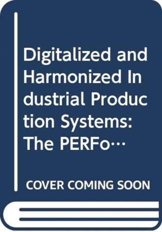 Digitalized and Harmonized Industrial Production Systems