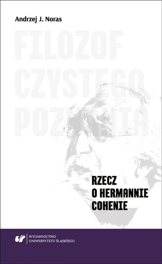 Filozof czystego poznania. Rzecz o Hermannie... Filozof czystego poznania. Rzecz o Hermannie...