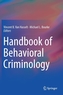 Handbook of Behavioral Criminology