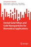 Dental Gold Alloys and Gold Nanoparticles for Biomedical Applications