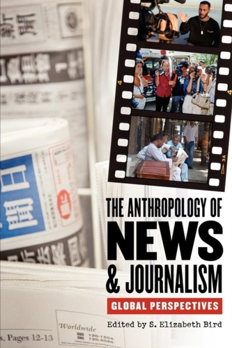The Anthropology of News and Journalism