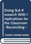 Doing SLA Research with Implications for the Classroom
