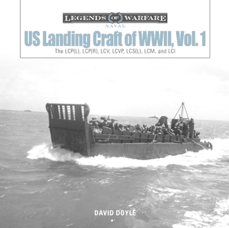 US Landing Craft of World War II, Vol. 1: The LCP(L), LCP(R), LCV, LCVP, LCS(L), LCM and LCI
