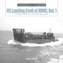US Landing Craft of World War II, Vol. 1: The LCP(L), LCP(R), LCV, LCVP, LCS(L), LCM and LCI