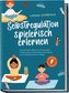 Selbstregulation spielerisch erlernen: Die schönsten Spiele für eine kreative Förderung der emotionalen Entwicklung und Impulsko