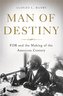 Man of Destiny: FDR and the Making of the American Century
