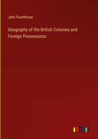 Geography of the British Colonies and Foreign Possessions
