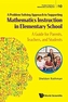 Problem-solving Approach To Supporting Mathematics Instruction In Elementary School, A: A Guide For Parents, Teachers, A