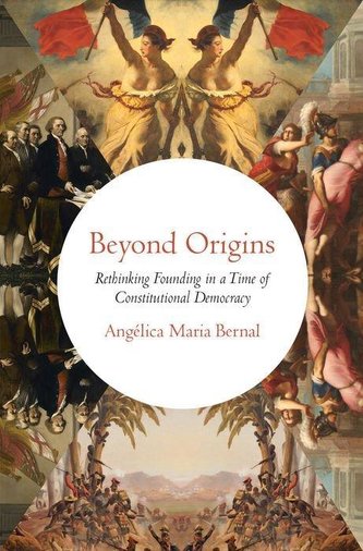 Beyond Origins: Rethinking Founding in a Time of Constitutional Democracy