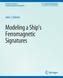 Modeling a Ship's Ferromagnetic Signatures
