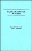 Nuclear Reactor Analysis