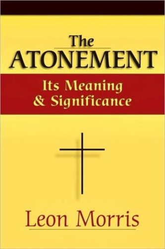 The Atonement - Its Meaning and Significance
