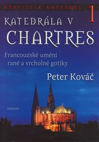 Stavitelé katedrál 1 / Katedrála v Chartres - Francouzské umění rané a vrcholné gotiky