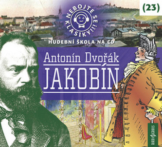 Nebojte sa klasiky! 23 Antonín Dvořák Jakobín