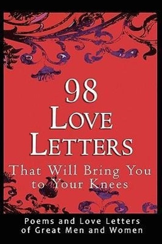 98 Love Letters That Will Bring You to Your Knees