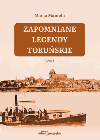 Zapomniane legendy toruńskie Tom 2 Zapomniane legendy toruńskie Tom 2