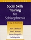 Social Skills Training for Schizophrenia, Second Edition