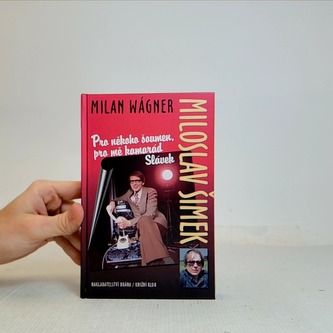 Pro někoho šoumen, pro mě kamarád Slávek Miloslav Šimek