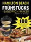 Hamilton Beach Frühstücks-Sandwich-Maker Kochbuch für Einsteiger