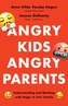 Angry Kids, Angry Parents