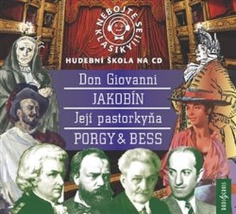 Nebojte klasiky! Don Giovanni, Jakobín, Jej Pastorkyňa, Porky & Bess - komplet