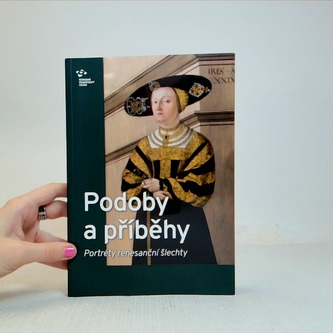Podoby a příběhy - portréty renesanční šlechty