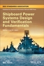 Shipboard Power Systems Design and Verification Fundamentals