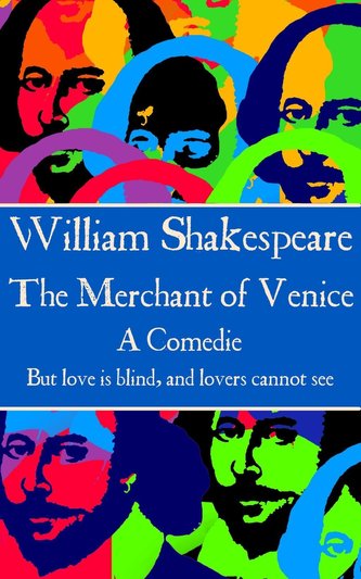 William Shakespeare - The Merchant of Venice: "But love is blind, and lovers cannot see".