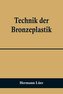 Technik der Bronzeplastik