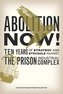 Abolition Now!: Ten Years of Strategy and Struggle Against the Prison Industrial Complex