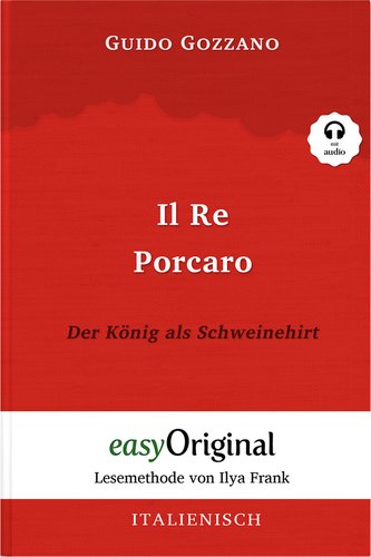 Il Re Porcaro / Der König als Schweinehirt (Buch + Audio-CD) - Lesemethode von Ilya Frank - Zweisprachige Ausgabe Italienisch-De