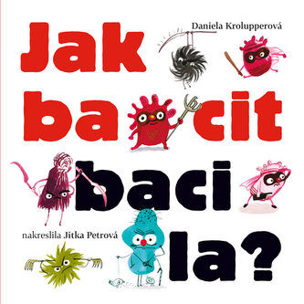 Jak bacit bacila? Jak bacit bacila?