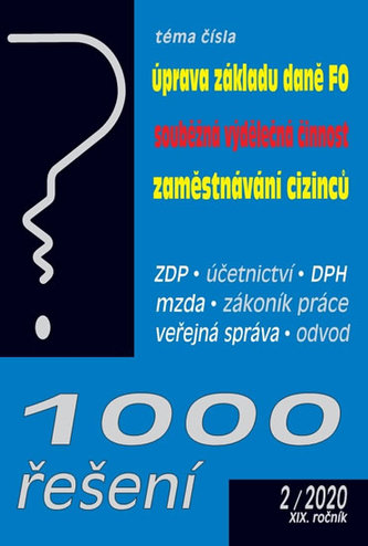 1000 řešení 2/2020 - Úprava základu daně FO, Souběžná výdělečná činnost, Zaměstnávání cizinců, Postupy účtování, Veřejný sektor