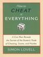 How to Cheat at Everything: A Con Man Reveals the Secrets of the Esoteric Trade of Cheating, Scams, and Hustles