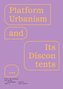 Platform Urbanism and Its Discontents