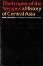 The Empire of the Steppes: A History of Central Asia